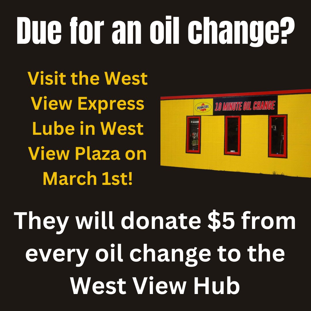 Time for an oil change? Visit our friends at West View Express Lube on Friday, and they'll donate $5 from every oil change to the HUB!