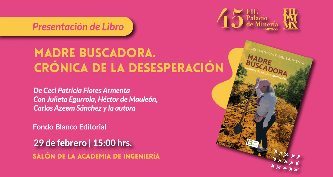 Ven a participar en la presentación del libro 'Madre buscadora, crónica de la desesperación' de Ceci Patricia Flores Armenta que la Editorial Fondo Blanco tiene mañana para ti en la #FILPM45 📚👉 Es una actividad imperdible que tienes que conocer ¡Te esperamos! #LeerEsEstarVivo