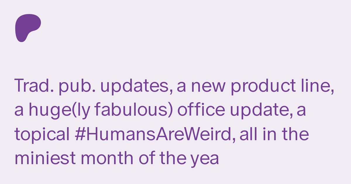 Trad. pub. updates, a new product line, a huge(ly fabulous) office update, a topical #HumansAreWeird, all in the miniest month of the year! Check it out at patreon.com/wordsbydana .