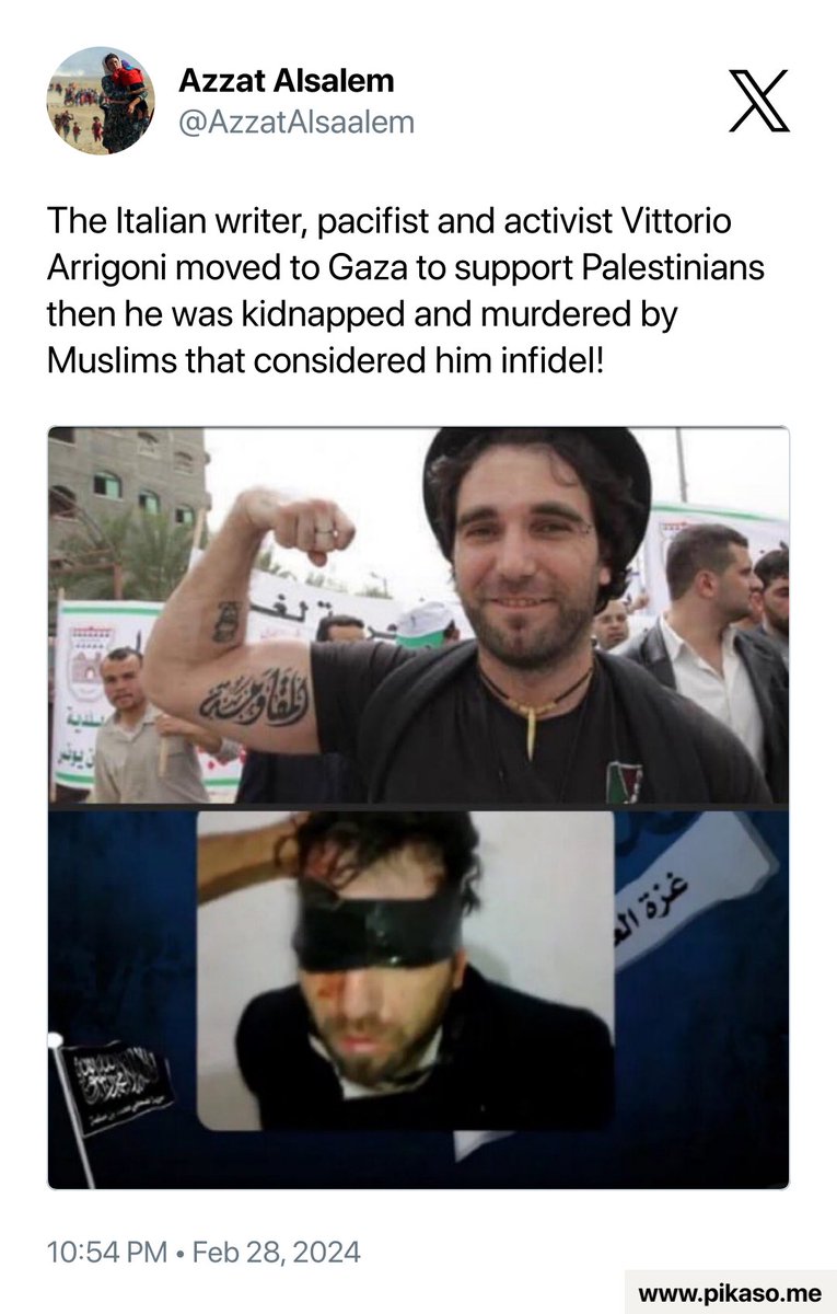 The Italian writer, pacifist and activist #VittorioArrigoni moved to #Gaza to support #Palestinians then he was kidnapped and murdered by Palestinians that considered him infidel!