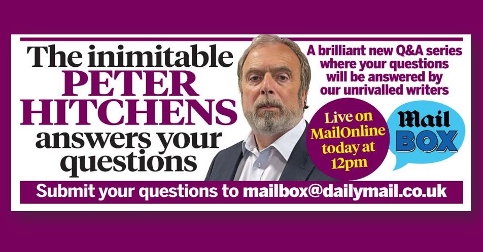 There's still time to get your MailBOX questions in to the inimitable Peter Hitchens @ClarkeMicah #askpeteranything ... Submit yours now to mailbox@dailymail.co.uk where he will be live on MailOnline today at 12pm