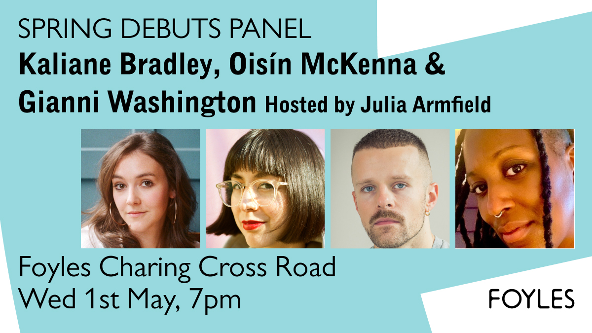 One for your diaries✍️ The Foyles Charing Cross Rd Spring Debuts Panel, hosted by the wonderful @JuliaArmfield, joined by some of the most exciting new voices in fiction: @ka_bradley @ois_mck & Gianni Washington 🕖Wed 1st May, 7pm 🎫bit.ly/3SSJqCR