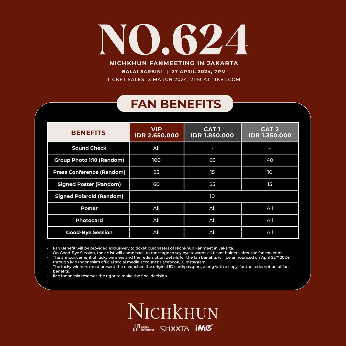 Dear Indonesian HOTTEST! We are pleased to announce Nichkhun Solo Fanmeeting exclusively in Jakarta, “NO.624 : NICHKHUN FAN MEETING IN JAKARTA”. His solo fan meeting will be held on Saturday, April 27th 2024 at 7 PM at Balai Sarbini.

Ticket sales will be scheduled for March 13th