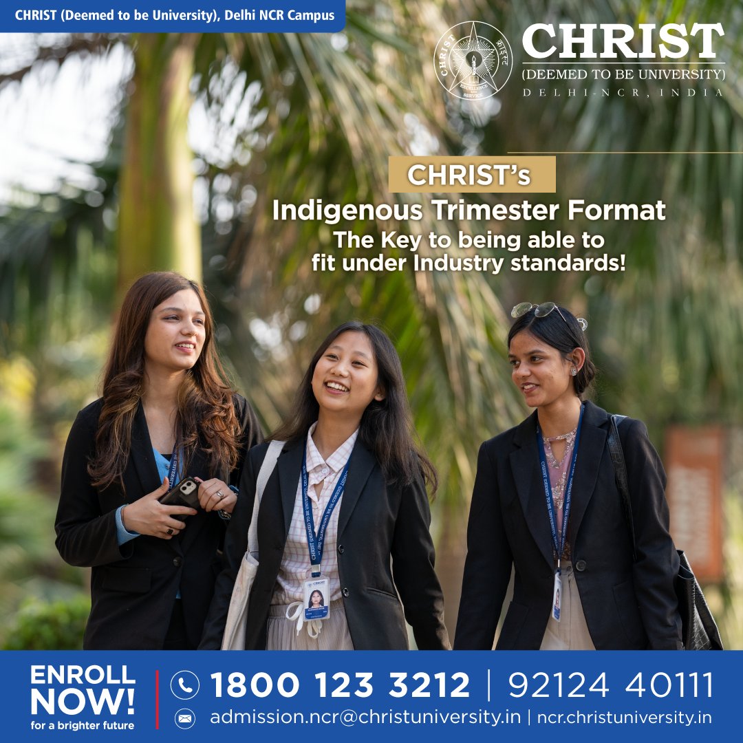 CHRIST (Deemed to be University) Delhi NCR, has been indigenously following the format of Trimesters for the curriculum, promoting the necessary tools and information that they require to take on the challenges awaiting them in the corporate world.