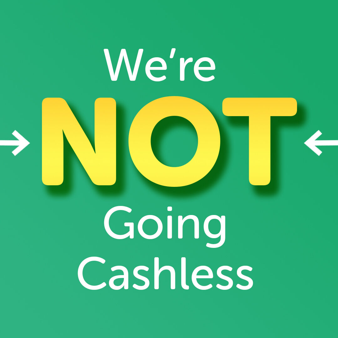 There has been some discussion on social media about a sign outside one of our branches that says we're going cashless. The sign says 'We're NOT going cashless.' Our branches still offer a wide range of services... including cash!