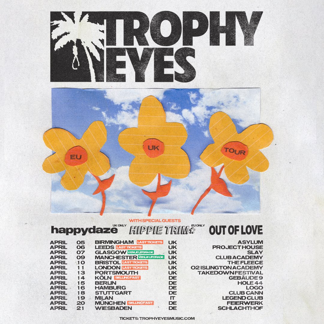 We’re excited to announce @happydazeuk @hippietrim and @OUTOFLOVEPUNK will be joining us in April! Glasgow and Manchester have had venue upgrades, and lots of other shows are down to the final tickets. Don’t miss out! trophyeyesmusic.com