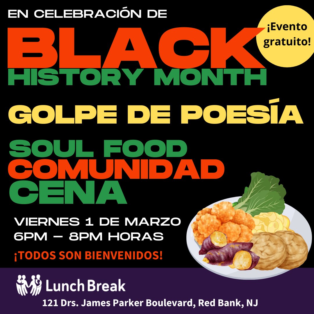 Lunch Break Presents: Poetry Slam! Join us for a special Community Dinner celebrating Black History Month! Come listen to poetry, recite your original or favorite poems and enjoy a soul food dinner with us on Friday, March 1, 2024 6-8pm 121 Drs. James Parker Blvd. Red Bank