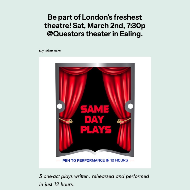 Hello everyone! Just a little excited...well, excited and scared. Pen to performance in 12 hours!!! This Saturday. Same Day Plays are coming. I'm one of the actors. It's gonna be epic, and tickets are only a tenner. I would love to see you there. samedayplays.com