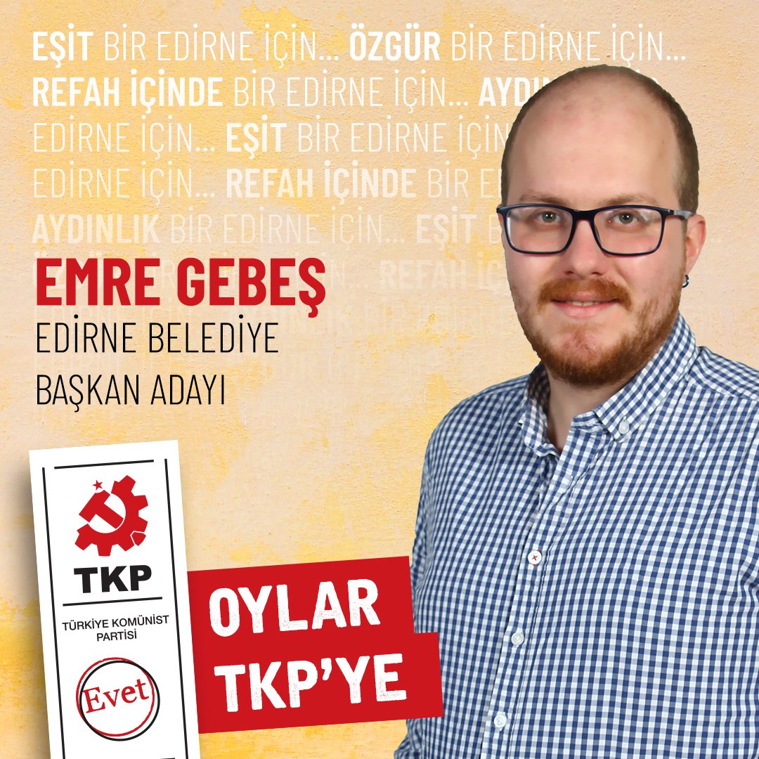 Edirne'yi rantçıların pazarlık masası yapmak isteyenlere karşı ,halkı seçeneksiz bırakmamak için TKP Edirne belediye başkan adayıyım.
