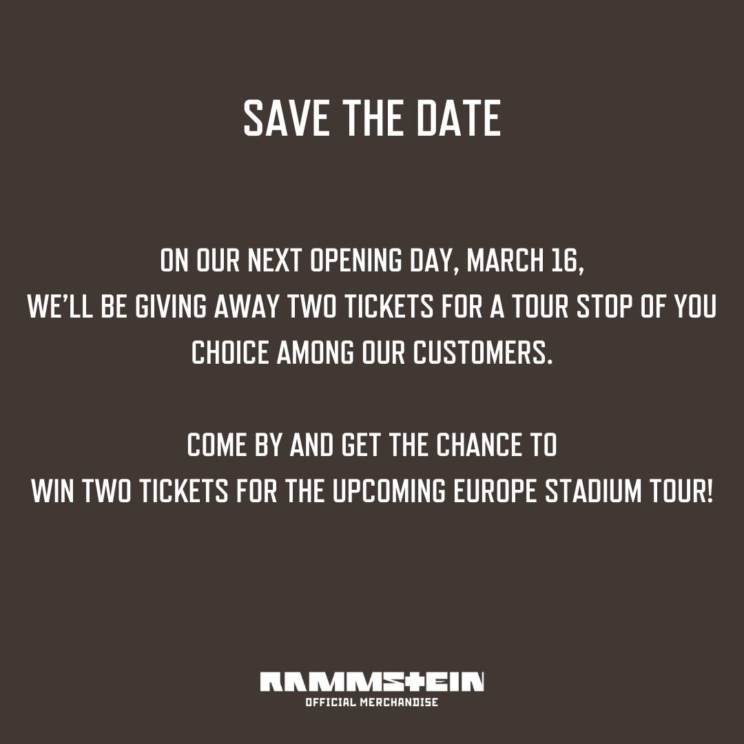 The #Rammstein Store opening days: 02.03 10AM-2PM 16.03 10AM-2PM* 13.04 10AM-2PM 27.04 10AM-2PM *The Store is giving away 2 tickets for a tour stop of your choice. All you need to do is come by on March 16 where you get a chance to win 2 tickets! shop.rammstein.de/en/cms/rammste…