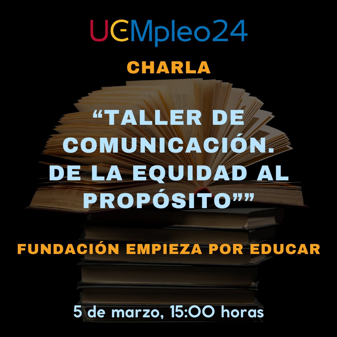 Foro de Empleo #UCMpleo24. Charla “Taller de comunicación: De la equidad al propósito”. Fundación Empieza Por Educar. 
5 de marzo de 2024, 15:00 horas.
Facultad de Ciencias Económicas y Empresariales, UCM.
Aforo limitado
foroempleoucm.com
#Empleo #educacion