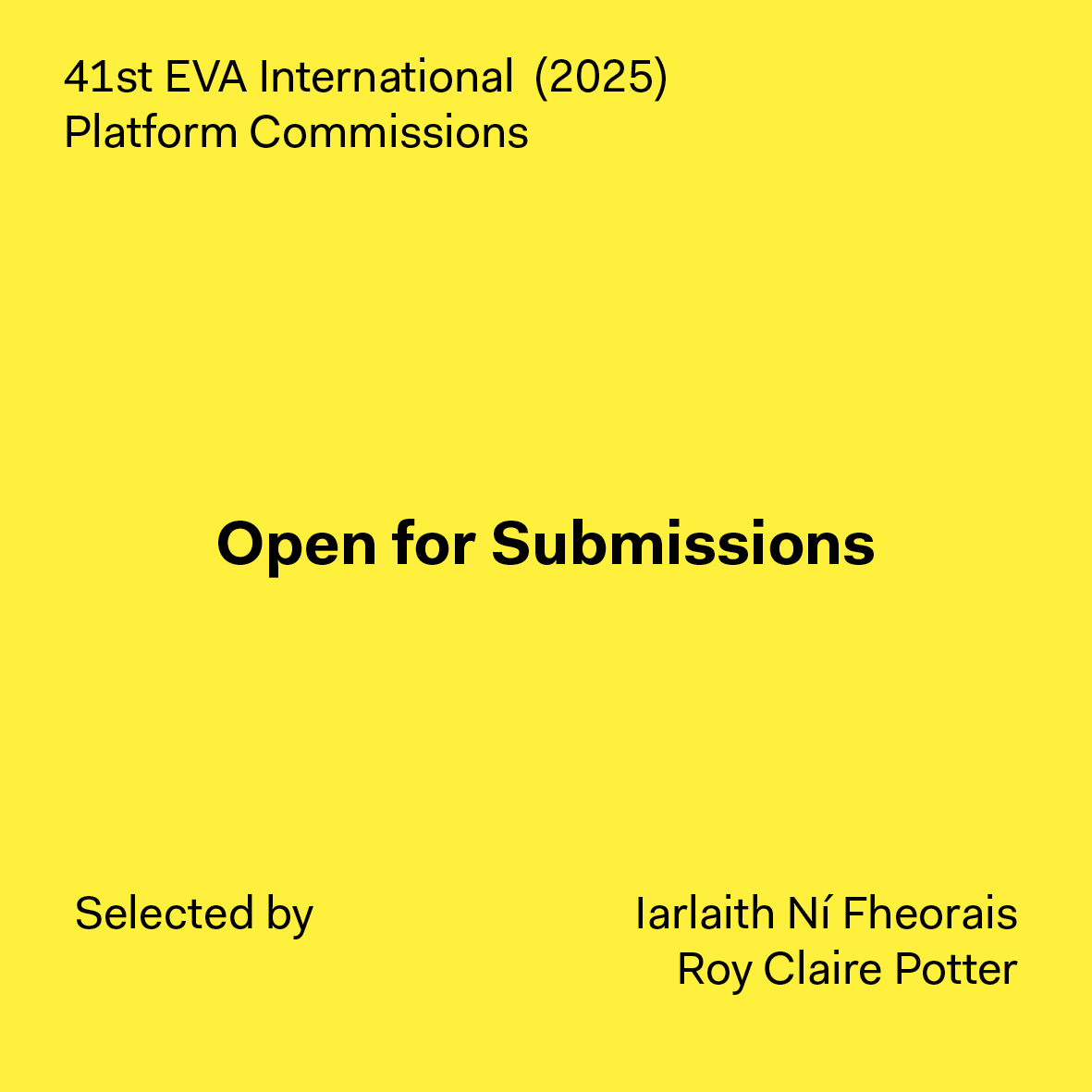 We’re delighted to welcome Platform Commission proposals for the 41st EVA International programme, which will be selected by Iarlaith Ní Fheorais and Roy Claire Potter. See link: shorturl.at/asAE5 to access submission forms and guidelines. *Deadline 8 April 2024, 17:00 GMT