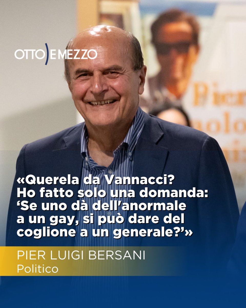"Io querelato da Vannacci? Son giorni pieni di soddisfazioni... Non ho insultato nessuno, ho fatto una domanda precisa: se uno dà dell'anormale a un gay, si può dare del coglione a un generale?".
<a href="/pbersani/">Pier Luigi Bersani</a> 

#Vannacci #Bersani #ottoemezzo