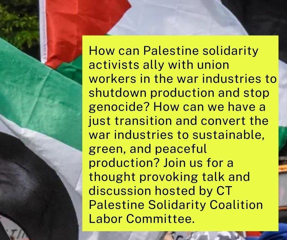 Gaza, War Industry, and the Potential Power of Union Labor and Allies To End Genocide This is an in person event but if your not in CT you can watch by registering here: tinyurl.com/2b4rtwy5