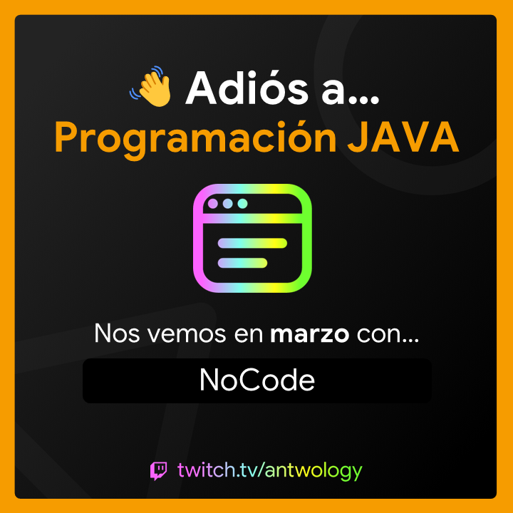 👋🏻 ¡Hasta la próxima, programación #JAVA!

🔜 En el mes de marzo regresaremos con NoCode. ¿Te interesa esta temática? Descúbrela con nosotros.

📌 No te pierdas este mes que viene cargado de novedades y aprendizaje en #Twitch.

🔴twitch.tv/antwology