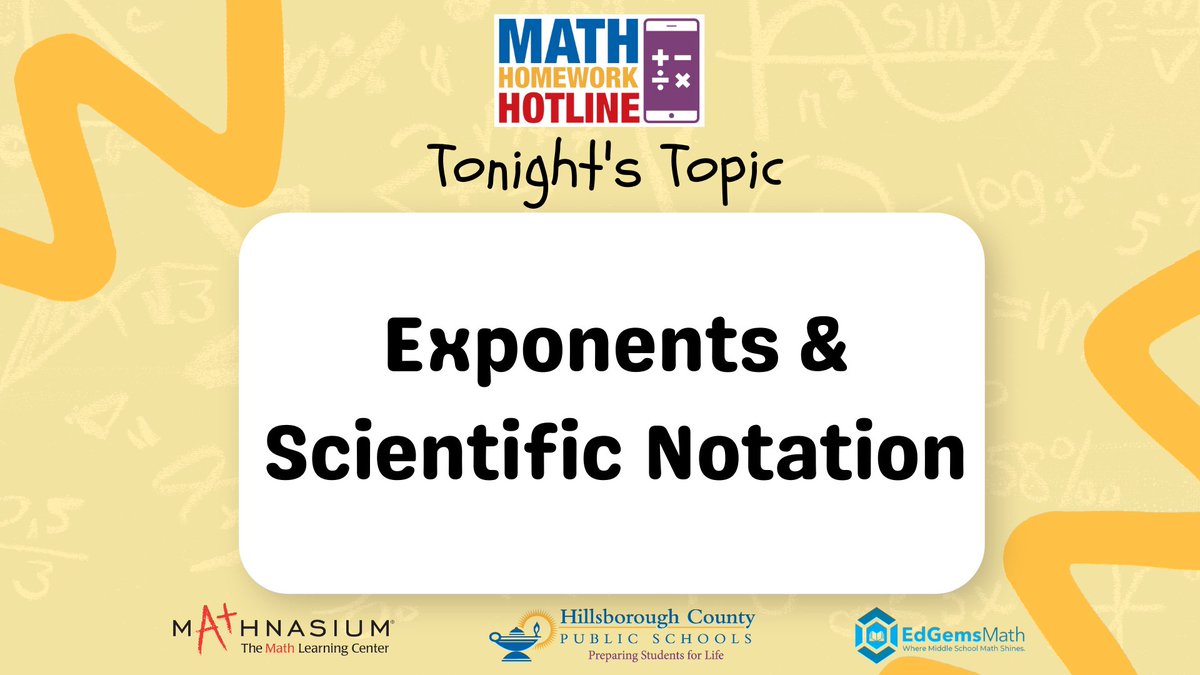 Tonight's topic for #MathHomeworkHotline is 'Exponents & Scientific Notation.' Tutors will begin taking calls at 5:30 & the show starts at 6. 📞 813-840-7260 📺 Spectrum Ch. 635 / Frontier Ch. 32 💻 hillsboroughschools.org/mhh Thank you to our sponsors, @EdGems_Math & @Mathnasium!