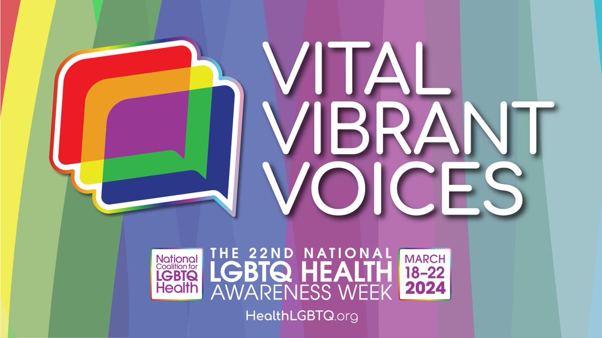 The 22nd National LGBTQ Health Awareness Week, led by the National Coalition for LGBTQ Health, will take place the week of March 18 – 22, 2024. This year’s theme is “Vital Vibrant Voices.” Learn more about #LGBTQHealth Week and how you can participate: healthlgbtq.org/awareness-week/