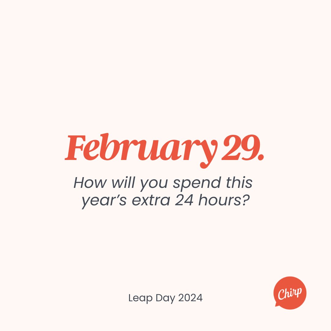 PR_Chirp's tweet image. This year we get an extra day! How will you spend it? #LeapDay #LeapDay2024