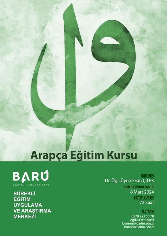 Sürekli Eğitim Uygulama ve Araştırma Merkezi bünyemizde Arapça A1 seviyesine hitap eden; kelime ve gramer öğretimini içeren, okuma, anlama ve yazma becerilerini geliştirmeye yönelik oluşturulan ARAPÇA EĞİTİMİ KURSU'na kayıtlar başlamıştır.
bunsem.bartin.edu.tr