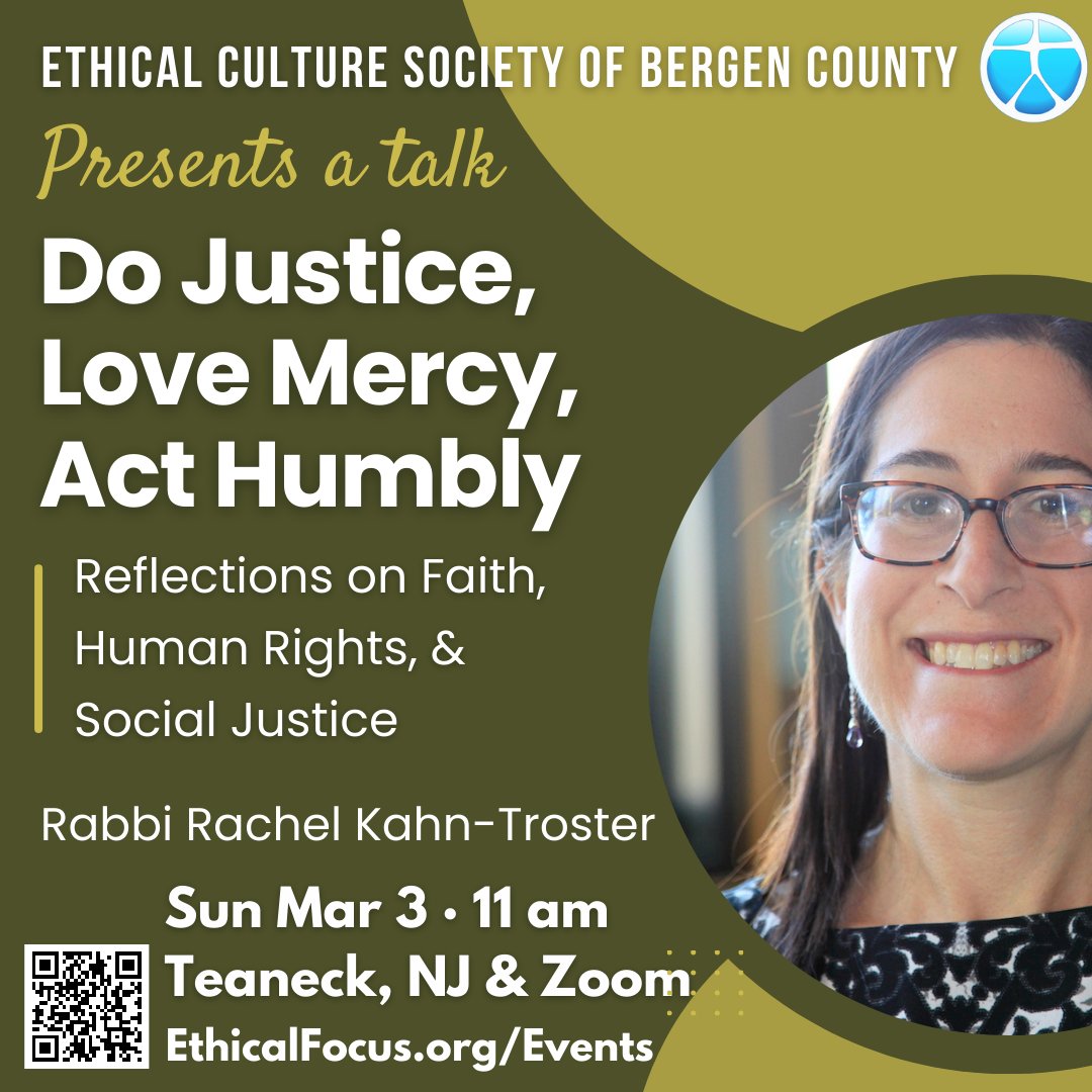 March 3, 11 am: Do Justice, Love Mercy, Act Humbly: Reflections on Faith, Human Rights, and Social Justice Rabbi Rachel Kahn-Troster has spent more than 15 years working on faith-based organizing, human rights, and corporate accountability. ethicalfocus.org/events