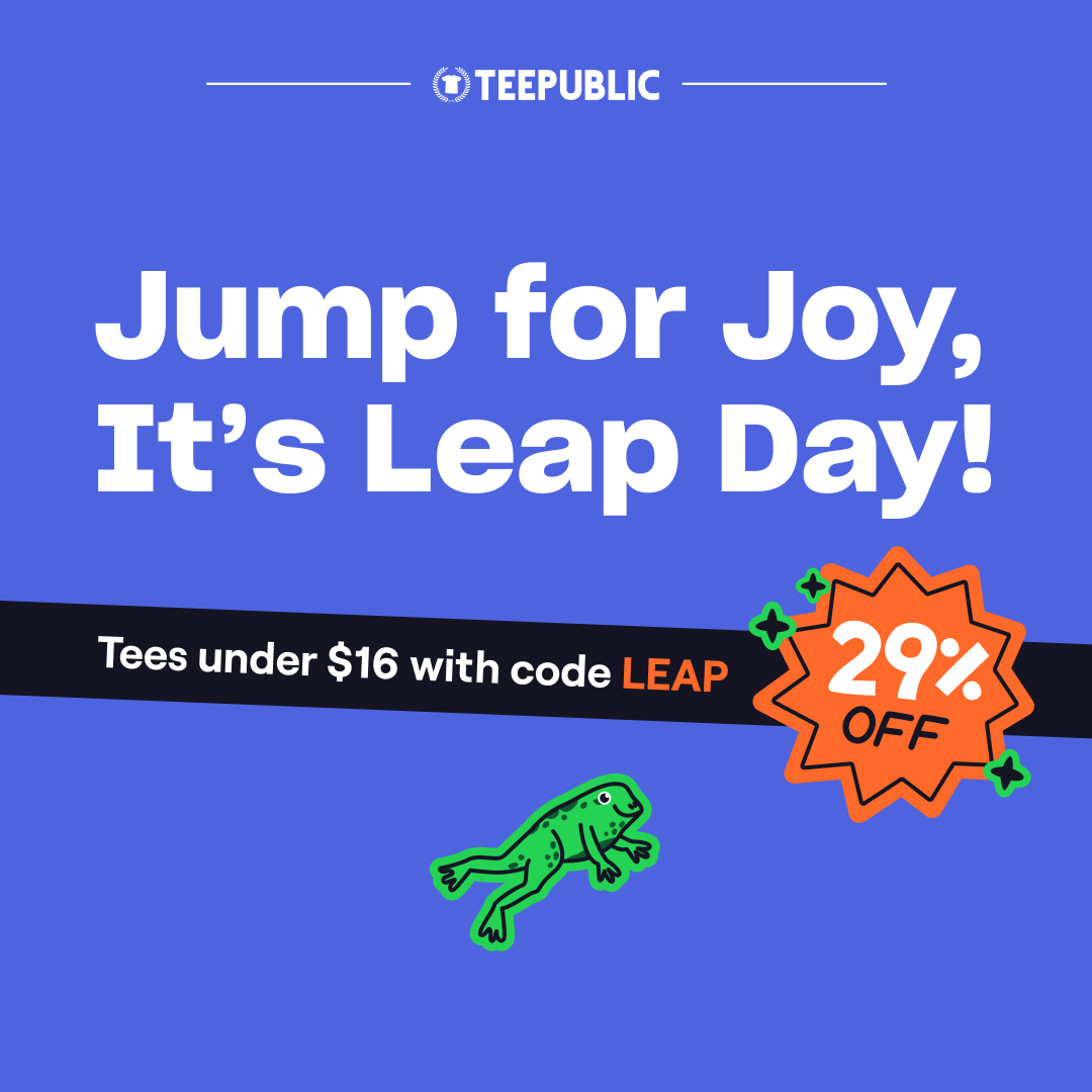 This only happens once every 4 years: get 29% off indie-designed tees, hoodies, tanks and more when you use code LEAP. ⁠Shop: l8r.it/Utl1 #leapday #sale #promo