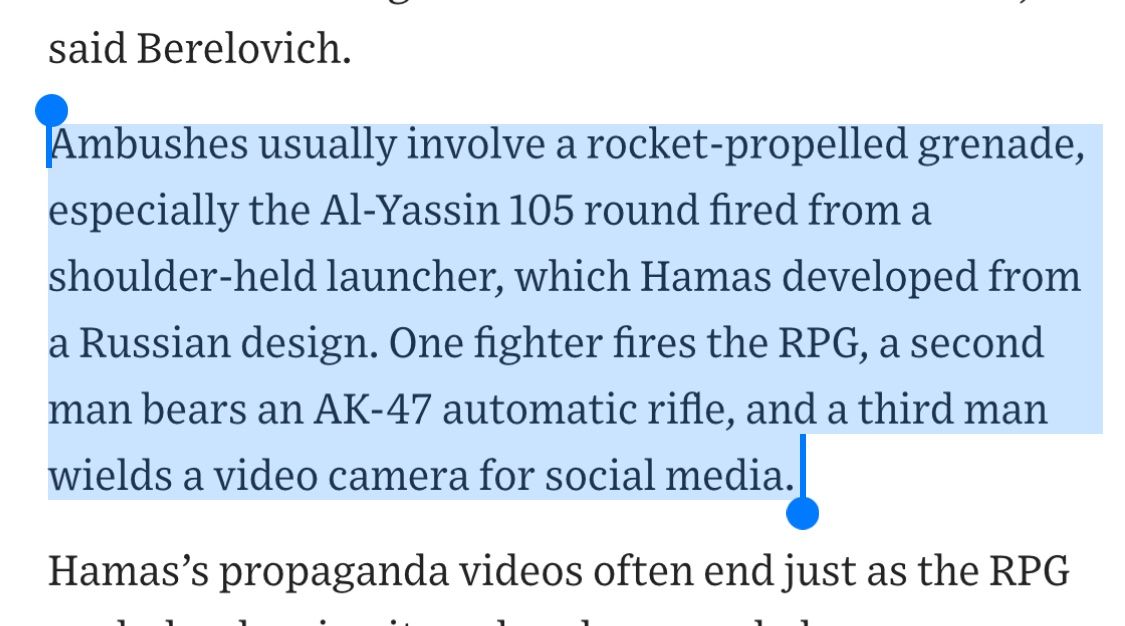 There’s a lot to take in about how modern wars are fought in this paragraph from a WSJ story about the war in Gaza that details how with the 3 man Hamas teams doing guerilla attacks, one militant is tasked solely with making social media videos