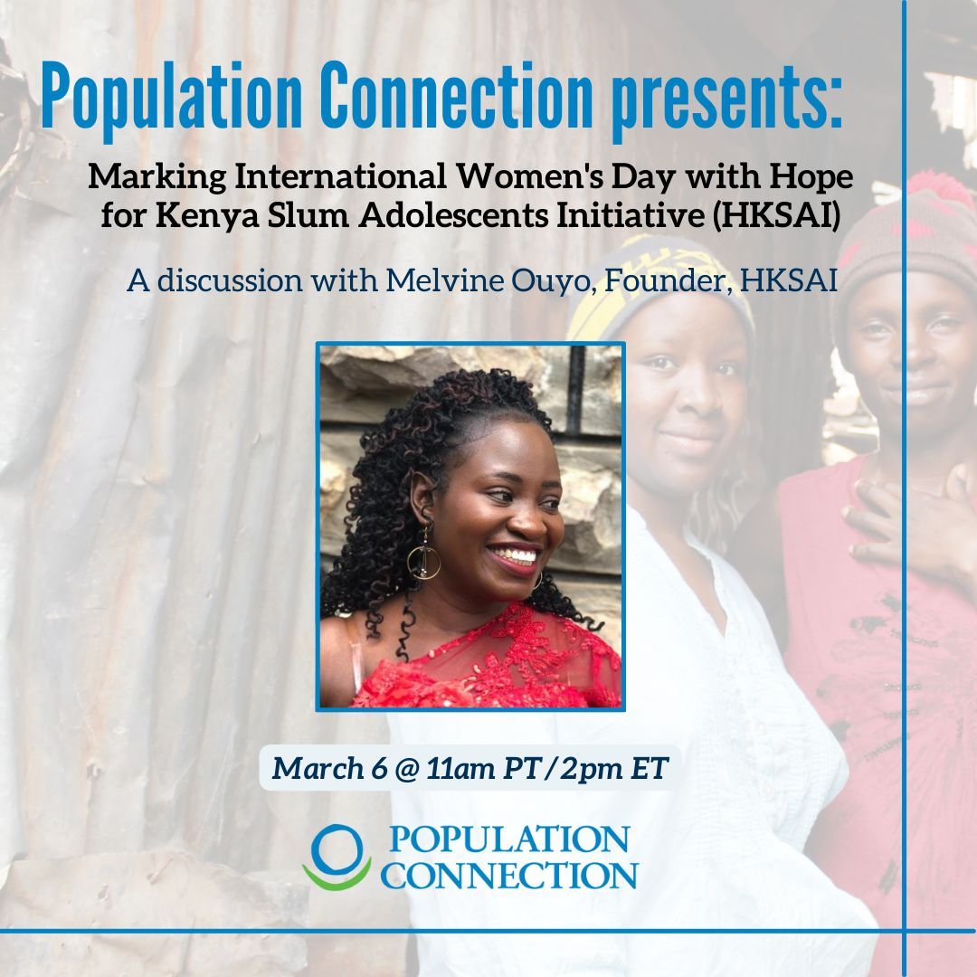 We're looking forward to celebrating #InternationalWomensDay with Melvine Ouyo of @hopeksai next week! HKSAI promotes access to education and enhances the social & economic empowerment of vulnerable girls and women in Kenya's informal settlements. Join us: populationconnection-org.zoom.us/webinar/rgiste…