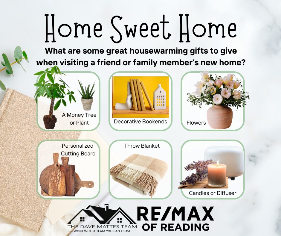 When a loved one buys a new home, what is your go to gift to bring to their housewarming? Here are some ideas to show them you care and help warm up their new home.

#TheDaveMattesTeam #REMAXofReading #BerksCountyrealtor #boughtahouse #housewarming #housewarminggift