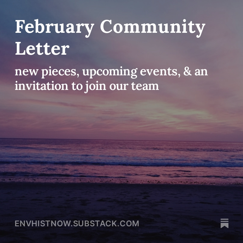 Our February community letter is here! You can read on @SubstackInc open.substack.com/pub/envhistnow…