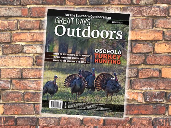 Check Out Our March Issue! Osceola turkey hunting, trotline fishing from start to finish, what’s the best deer rifle for elk hunting and more! #Hunting #Fishing #Greatdaysoutdoors