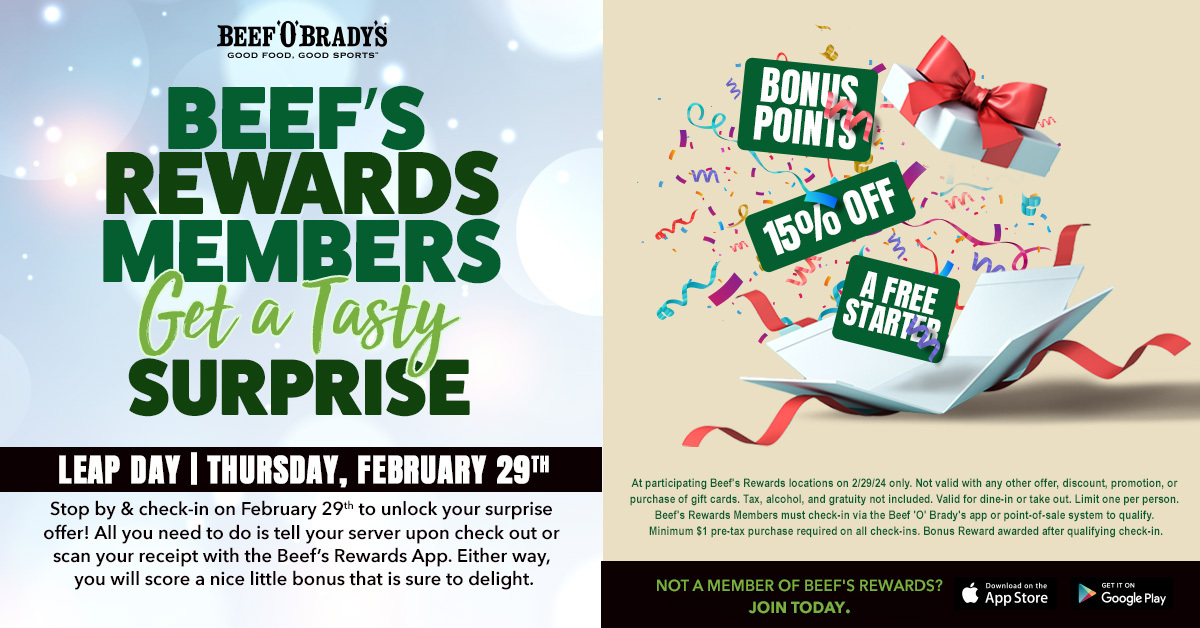 🚨GET A TASTY SURPRISE FOR LEAP DAY!
-Check in on the app at your local Beef's and receive a surprise reward!

🌟You could receive Bonus Points, 15% OFF or A Free Starter!

🍀Today only! Limited to one per person. See You At Beef's!