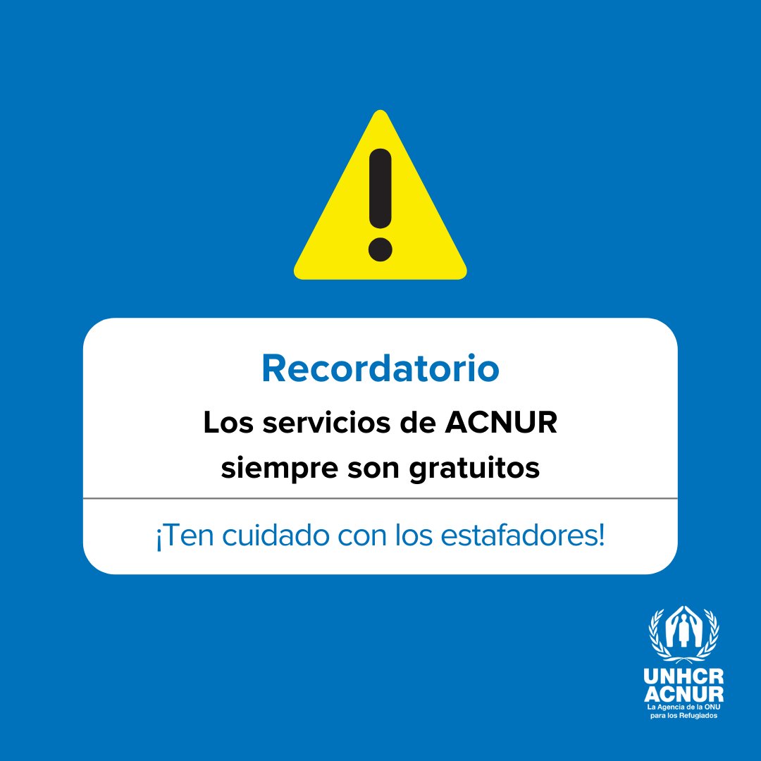 ⚠️ ACNUR nunca cobra por sus servicios.