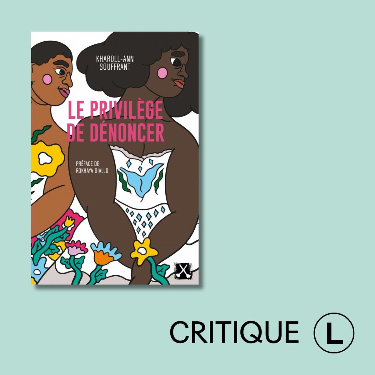 Pour clore le Mois de l’histoire des Noir·es, nous nous replongeons dans le numéro 339, tout particulièrement dans la critique du PRIVILÈGE DE DÉNONCER. Élise Ross-Nadié a été touchée par la parole de Kharoll-Ann Souffrant, qui aborde la pensée féministe noire avec courage.