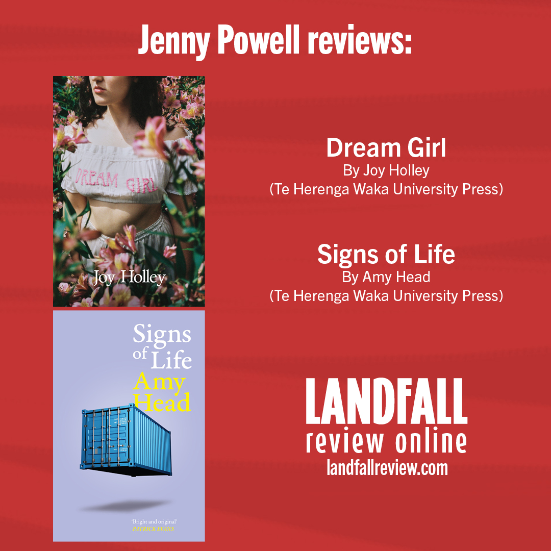 Jenny Powell reviews Dream Girl by Joy Holley (Te Herenga Waka University Press, 2023) and Signs of Life by Amy Head (Te Herenga Waka University Press, 2023) @thwupbooks landfallreview.com/i-put-on-my-re…