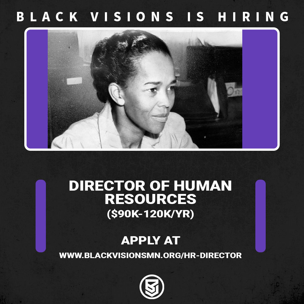 We're hiring! We aim to create a collaborative, joyous, workplace and seek folks committed to social justice and working and building in a Black-led organization. View the positions and descriptions at blackvisionsmn.org/jobs.