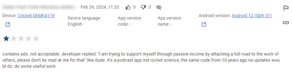 Sometimes these 1-star reviews are so frustrating... This person has no clue how much work it takes to keep an app and its servers up and running while keeping publishing new features and handling the support. Also, podcast apps as well as podcast hosting platforms are vital