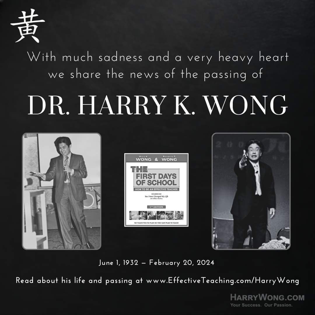 Just finding out about the loss of Dr. Harry Wong. His work was truly inspiring, RIP.