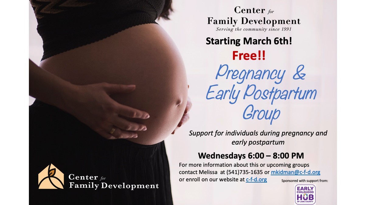 Center for Family Development’s next Pregancy &amp; Early Postpartum group begins March 6th! This free group will take place on Weds from 6 – 8 p.m. The Early Childhood Hub of Lane County is proud to support this group.
Sign up today on their website:
esign.c-f-d.org/enrollment-pre…