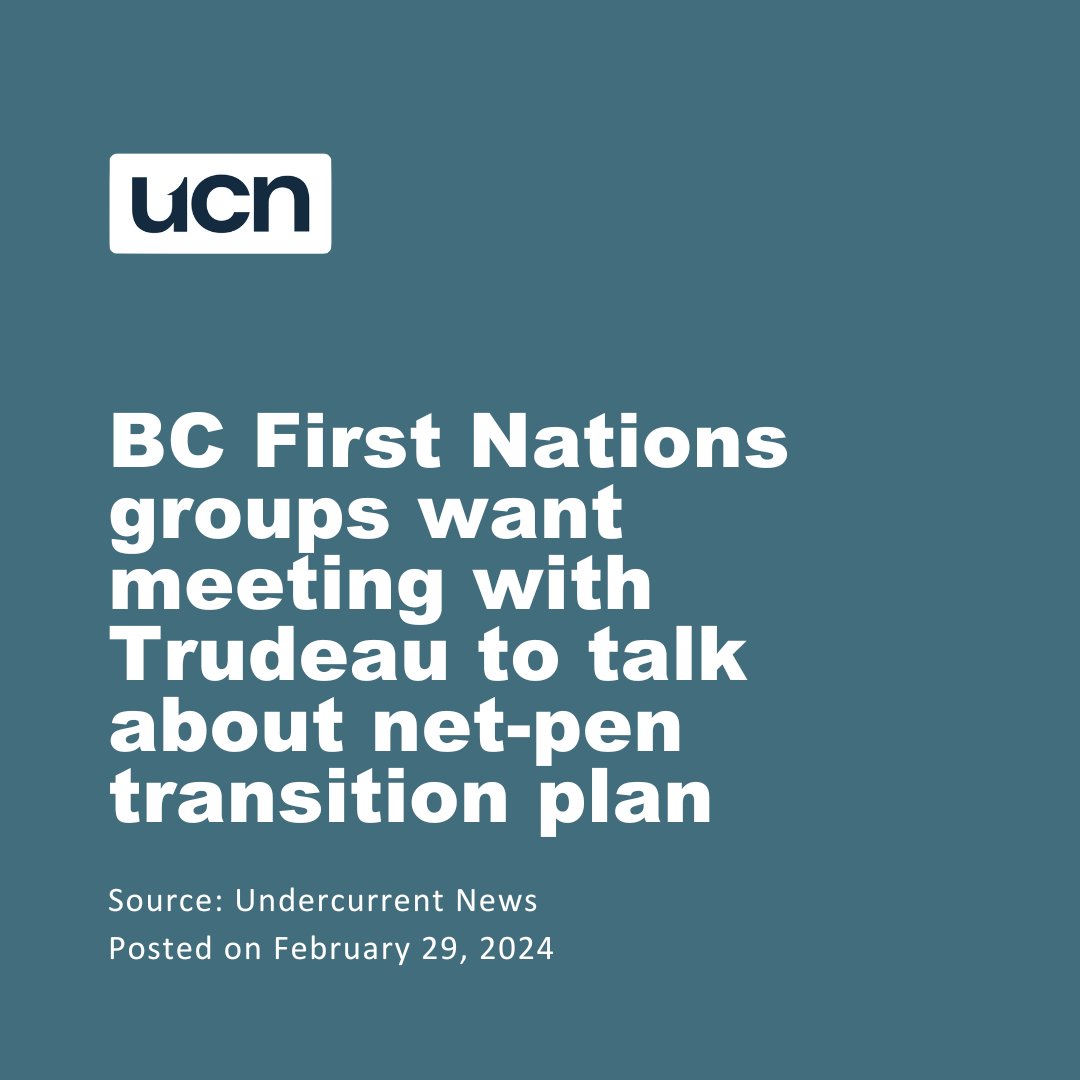 A First Nation group from the Canadian province of British Columbia is requesting an 'emergency meeting' with Prime Minister Justin Trudeau regarding the transition plan for open-net pen salmon farming from coastal BC waters. Chiefs of the First Nation Wild Salmon Alliance