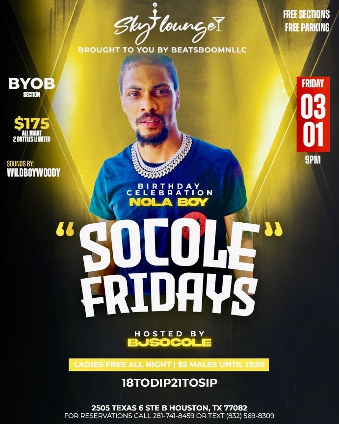 NOLA BoY
Birthday Celebration

#BYOB
#SkyLounge 
#SoColeFRIDAYS
#WildBoyWoody
#DoodaMan
#BJsoCole
Friday, March 1st
18toDIP
21toSIP
CALL 2817418459
TEXT 8325698309