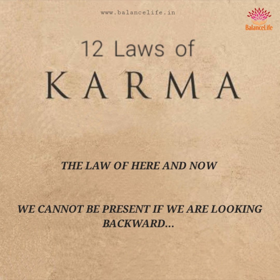 monitpahwa's tweet image. 12 Laws of Karma 
THE LAW OF HERE AND NOW
We cannot be present if we are looking backward... 
#lawsofkarma #lawofhereandnow #wecannot #bepresent #ifweare #lookingbackward #monitpahwa #balancelife.in