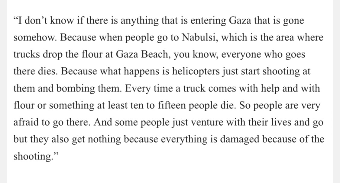 Today’s massacre was bigger+much worse, but not new. There’ve been reports for weeks of Israeli troops attacking people trying to get food aid in Gaza. This is what a source in Gaza told me last week: