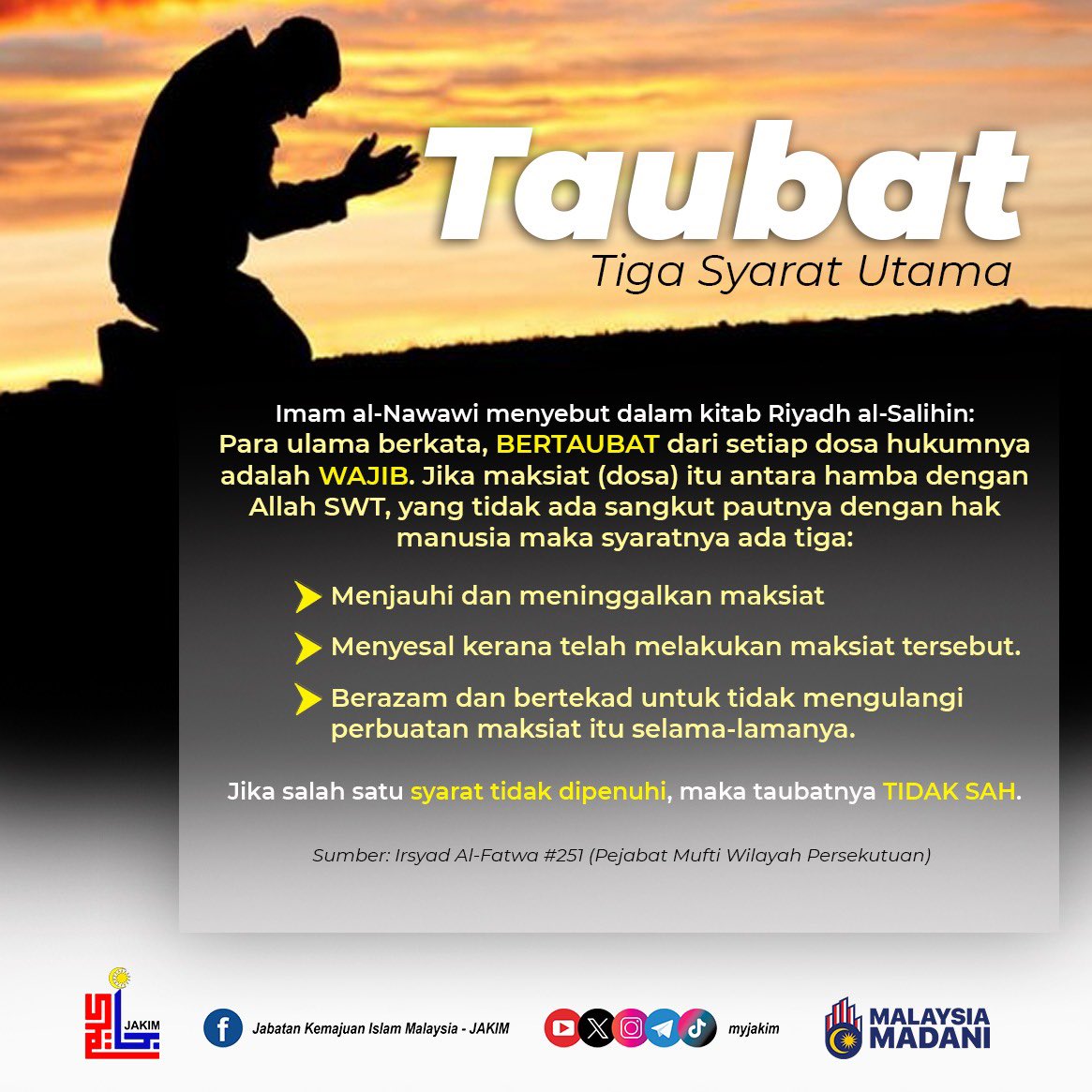 MyJAKIM's tweet photo. Tiga Syarat Utama Taubat

1. Menjauhi dan meninggalkan maksiat
2. Menyesal kerana telah melakukan maksiat tersebut
3. Berazam dan bertekad untuk tidak mengulangi perbuatan maksiat itu selama-lamanya

Jika salah satu syarat tidak dipenuhi, maka taubatnya tidak Sah. https://t.co/q0MtJRbtGb