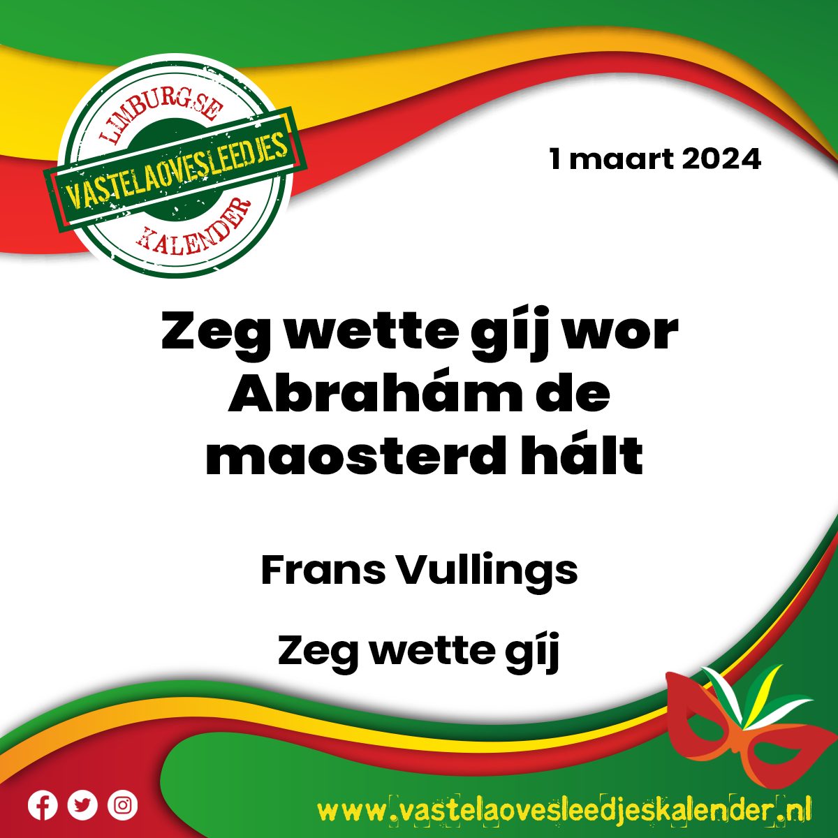 Zeg wette gíj wor Abrahám de maosterd hált - Frans Vullings (Zeg wette gíj)

vastelaovesleedjeskalender.nl/?p=7184