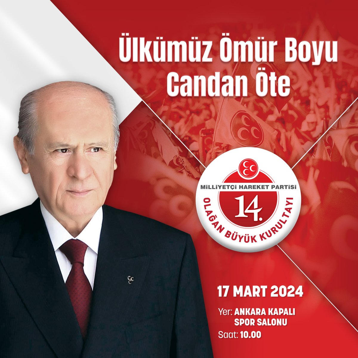 Ülkümüz Ömür Boyu
Candan Öte

Milliyetçi Hareket Partisi 14. Olağan Büyük Kurultayı
📆17 Mart 2024
📍Yer: Ankara Kapalı Spor Salonu
⏰Saat: 10.00