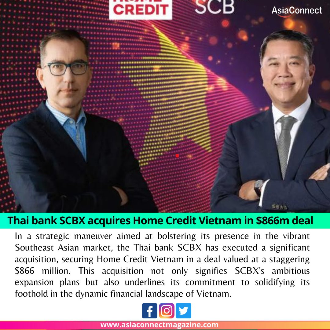 Thai Bank SCBX's Strategic Acquisition: Home Credit Vietnam in $866 Million Deal

Read More :- asiaconnectmagazine.com/thai-bank-scbx…

#SCBXExpands #VietnamFinance #StrategicAcquisition #BankingGrowth #SoutheastAsiaExpansion