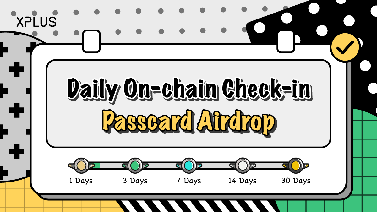 🚀 Feb Daily On-chain Check-in Passcards have been Airdropped 🪂

🔍 Head over to the "Asset" Tab to collect your Passcard! 🎁
💡 Tips: Your Passcard needs to be activated, which takes about 24 Hrs ⏳

🔓 Once activated, you can redeem XCOIN for vXPLUS 💱