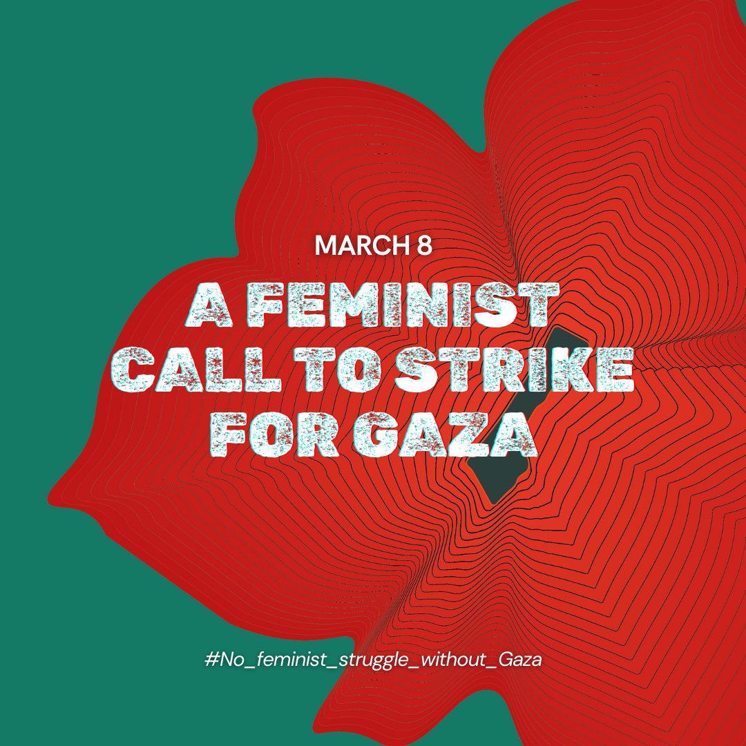 Call to Strike on March 8!
#No_feminist_struggle_without_Gaza
#No_future_without_Gaza 

From  the women of Gaza to the feminist and revolutionary forces worldwide.

Full statement: gazalink.net/a-feminist-cal…