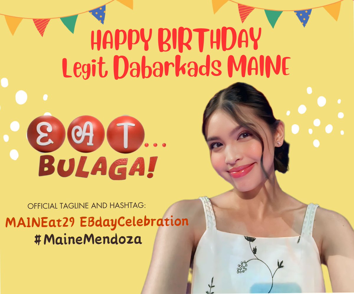 Maine's Eat Bulaga Birthday Celebration! 🎉 Official Tagline and Hashtag: MAINEat29 EBdayCelebration #MaineMendoza @mainedcm @eatbulaga_TVJ