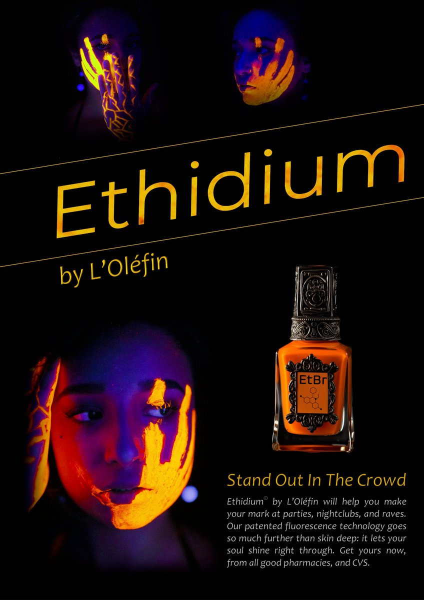 Entry 8: Ethidium, by L’Oléfin We’re extending the deadline for spoof ads until March 3rd, because they’re so much fun, and you folks are great at making them.